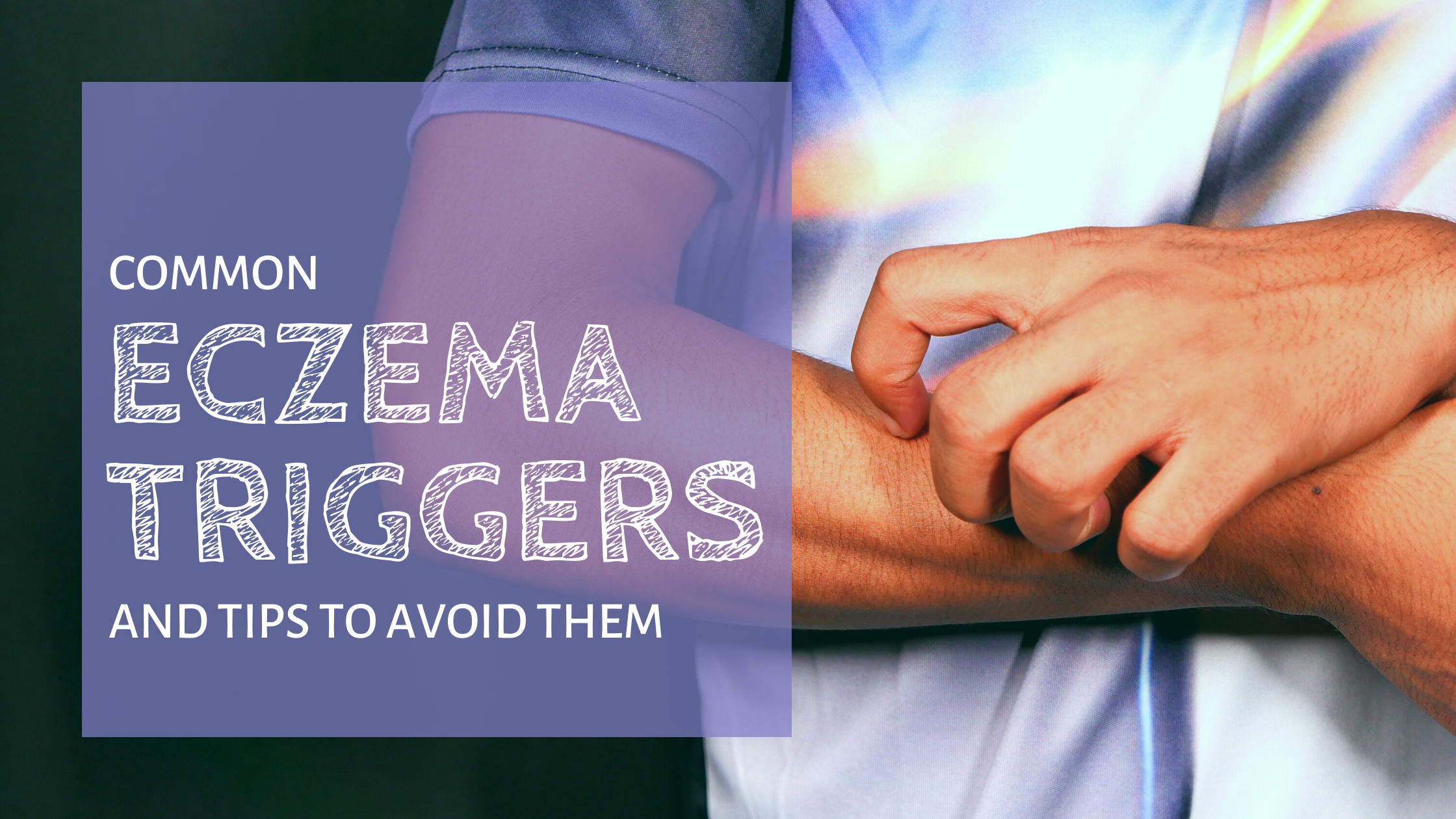 Top eczema triggers to avoid