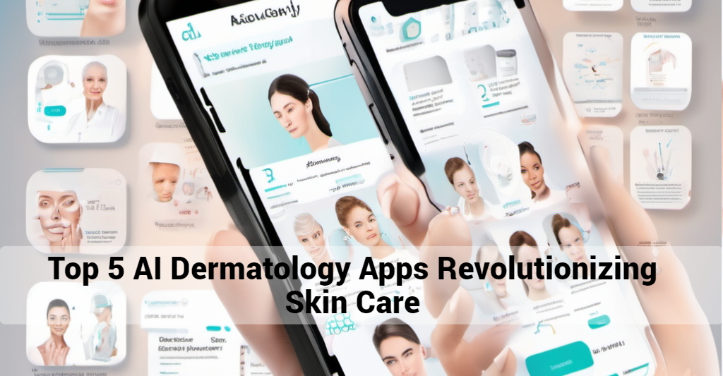 Top 5 des applications de dermatologie IA qui révolutionnent les soins de la peau : l’avenir des applications de dermatologie