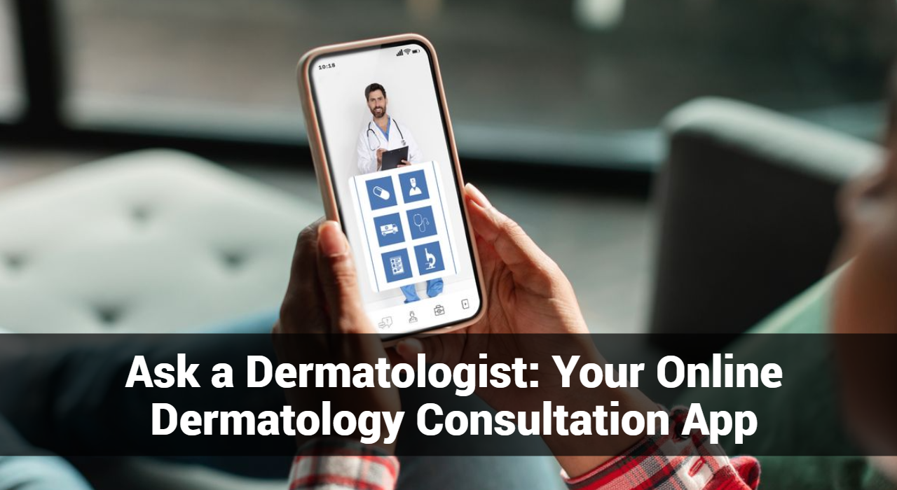 Demandez à un dermatologue : votre application de consultation en dermatologie en ligne