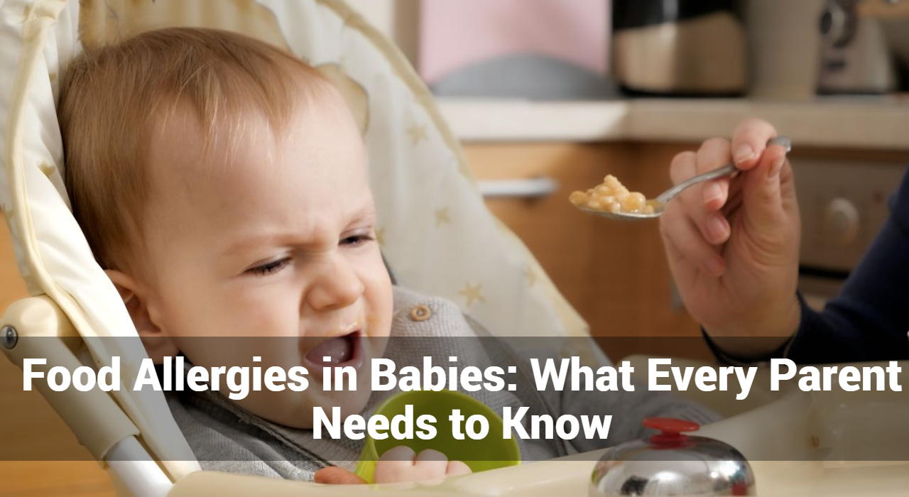 Alergias alimentarias en bebés: lo que todo padre debe saber