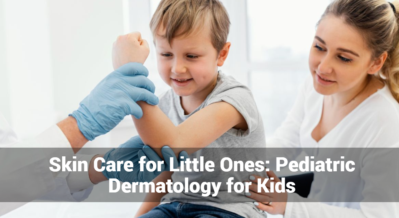 Soins de la peau pour les tout-petits : dermatologie pédiatrique pour les enfants